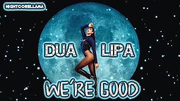 Dua Lipa - We're Good (Lyrics) | Nightcore LLama Reshape
