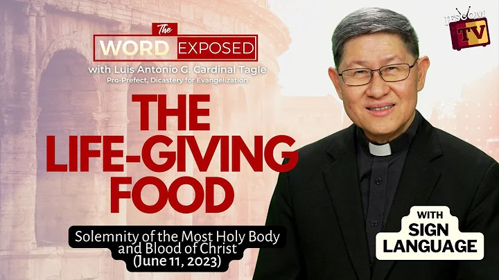 THE LIFE-GIVING FOOD | The Word Exposed with Cardinal Tagle (June 11, 2023) WITH SIGN LANGUAGE