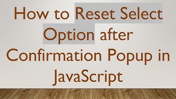 How to Reset Select Option after Confirmation Popup in JavaScript