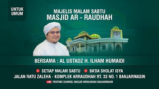Majelis Rutin Masjid Arraudhah Ratu Zaleha Bersama Al Ustadz H. Ilham Humaidi - 17 Mei 2024
