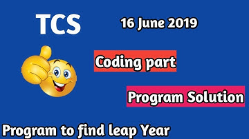 Tcs coding part solution 16 june 2019 | leap year program