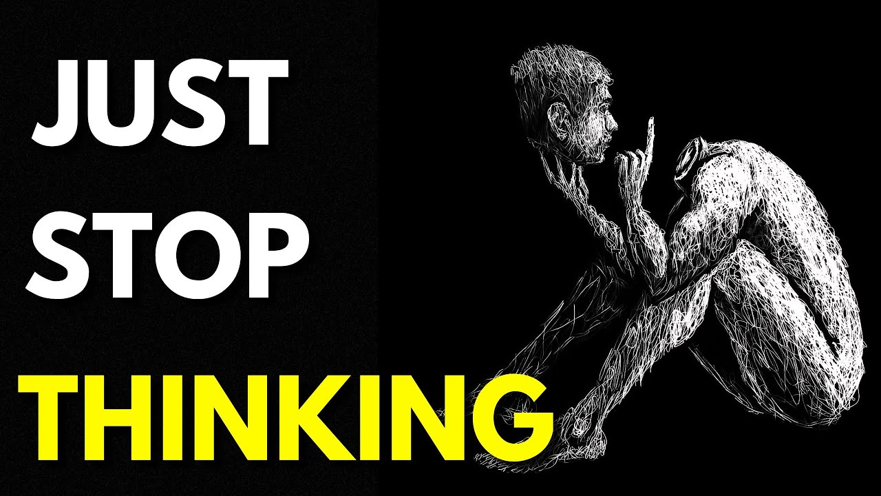 Вы не должны думать все время (просто сделайте это)