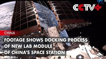 Footage Shows Docking Process of New Lab Module of China