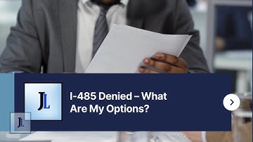 I-485 Denied – What Are My Options?