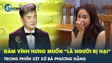 Bất ngờ: Ca sĩ Đàm Vĩnh Hưng kiến nghị trước phiên xét xử bà Nguyễn Phương Hằng | CafeLand