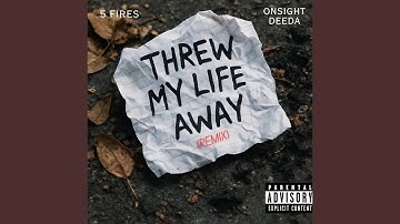 Threw My Life Away (Remix)