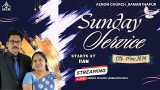SUNDAY SERVICE || 12  MAY , 2024 | Pastor Chandra Sekhar | Aenon Church, Ramanthapur | HYD
