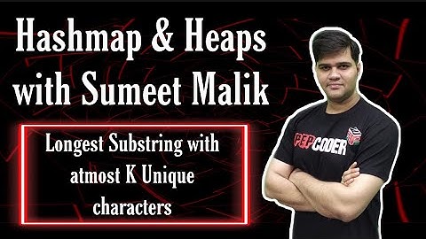 Longest Substring with at most K Unique Characters | Hashmap Interview Questions Playlist