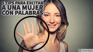 5 TIPS Para Excitar A Una Mujer Con Palabras Que Ella NO PODRÁ Ignorar!