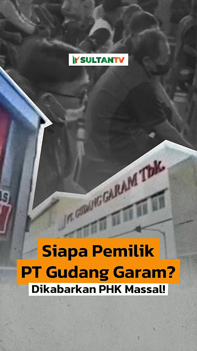 🔴 SIAPA PEMILIK PT GUDANG GARAM? DIKABARKAN PHK MASSAL!
