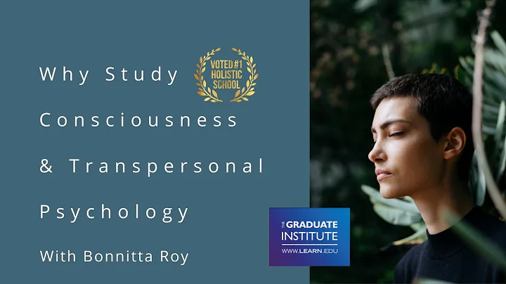 The study of Consciousness and Transpersonal Psychology