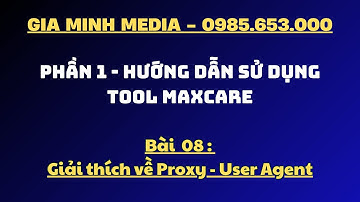 Bài 08  -  Giải thích và cách sử dụng  Proxy  -  User Agent