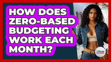 How Does Zero-based Budgeting Work Each Month? - Ultimate Life Hacks