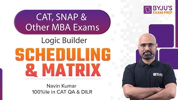 Scheduling & Matrix Arrangement for CAT Logical Reasoning | CAT, SNAP & Other MBA Exams | BYJU