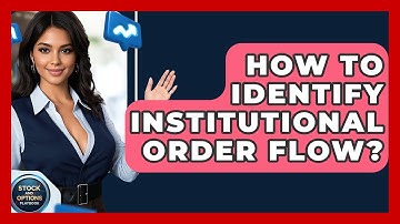 How To Identify Institutional Order Flow? - Stock and Options Playbook