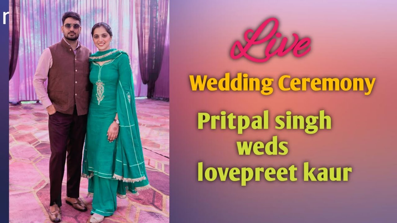 🔴Live Wedding Ceremony Pritpal Singh with Lovepreet Kaur (Gill Studio Sarhali 9872770103}