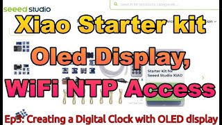 Ep.3: XIAO Starter Kit, Creating a Digital Clock