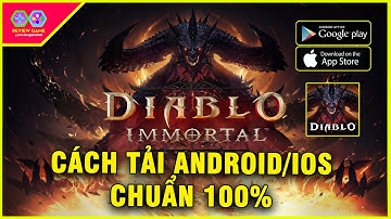 Diablo Immortal - Hướng dẫn CÁCH TẢI CHI TIẾT ANDROID/IOS, SIÊU BOM TẤN được MONG CHỜ NHẤT 2022