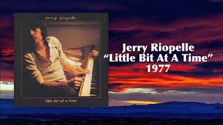 Jerry Riopelle - "Little Bit At A Time"  (Full Album)