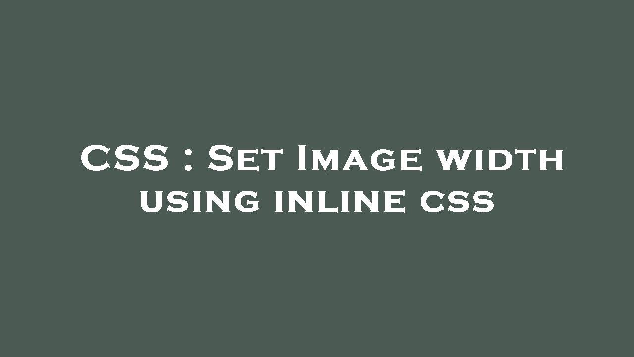 CSS Set Image Width Using Inline Css YouTube css-set-image-width-using-inline-css-youtube