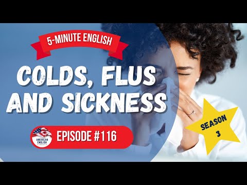 116 - 5-Minute English: Colds, Flus and Sickness