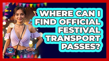 Where Can I Find Official Festival Transport Passes?