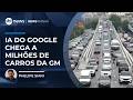 Nova IA do Google chega a veículos da GM nos EUA | #NewsManhã