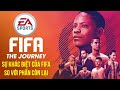 FIFA THE JOURNEY | Điều tạo nên SỰ KHÁC BIỆT của FIFA so với phần còn lại