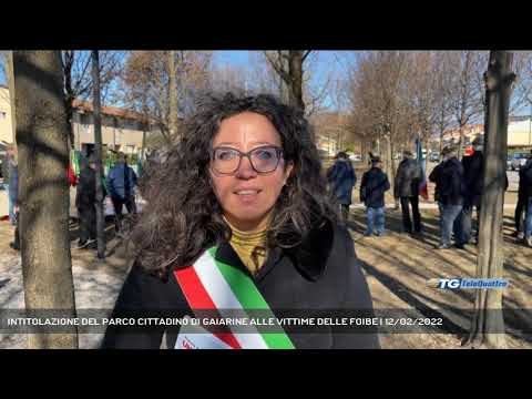 INTITOLAZIONE DEL PARCO CITTADINO DI GAIARINE ALLE VITTIME DELLE FOIBE | 12/02/2022