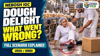 NEBOSH IGC (IG1) Dough Delight Scenario Explained | 09 July 2026 Exam | Urdu/Hindi
