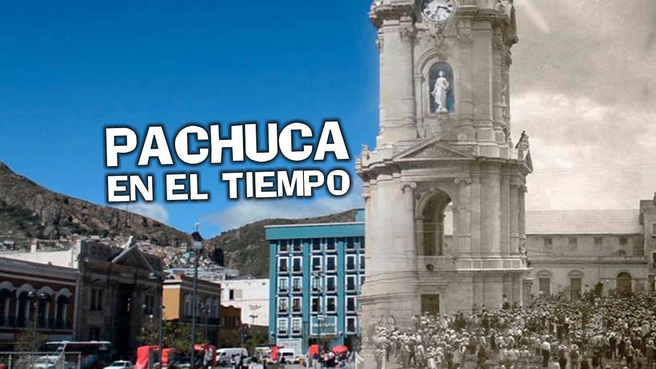 Pachuca a través del tiempo ★ antes y después - YouTube