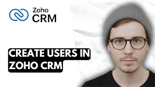 How To Create Users In Zoho CRM [2026 Guide]