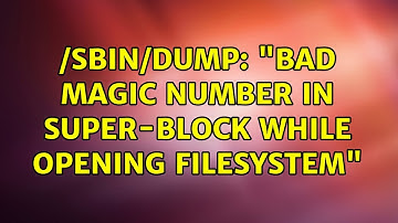 /sbin/dump: "Bad magic number in super-block while opening filesystem" (2 Solutions!!)