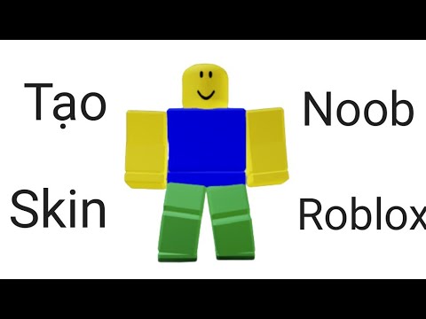 Video Hướng dẫn lại cách tạo skin (Noob/Roblox) - youtube
