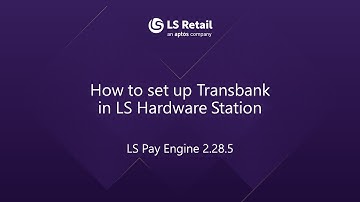 How to set up Transbank in LS Hardware Station