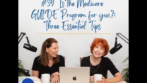 39. Is the Medicare GUIDE Program for you?: Three Essential Tips / Alzheimer’s and Other Dementias