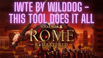 IWTE - The Tool You Need if You Want to Mod Rome Remastered and Medieval 2