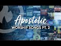 APOSTOLIC WORSHIP SONGS (ANOINTED) NON-STOP COLLECTION Part 2