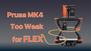 Is Prusa MK4 Too Weak for FLEX?