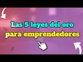 Las 5 leyes del oro para emprendedores