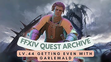 Lv.44 Getting Even with Garlemald // FFXIV Quest Archive