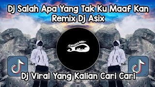 DJ SALAH APA YANG TAK KU MAAF KAN DJ REMIX ASIX 2026
