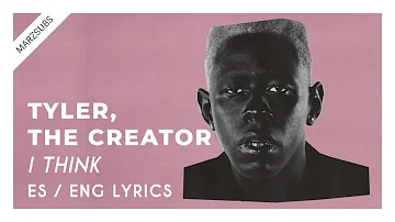 Tyler, The Creator - I Think // Lyrics - Letra