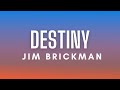 Jim Brickman - Destiny ft. Jordan Hill & Billy Porter (Lyrics)