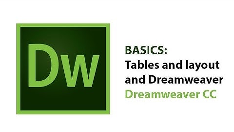 Basics: Tables and layout and Dreamweaver CC