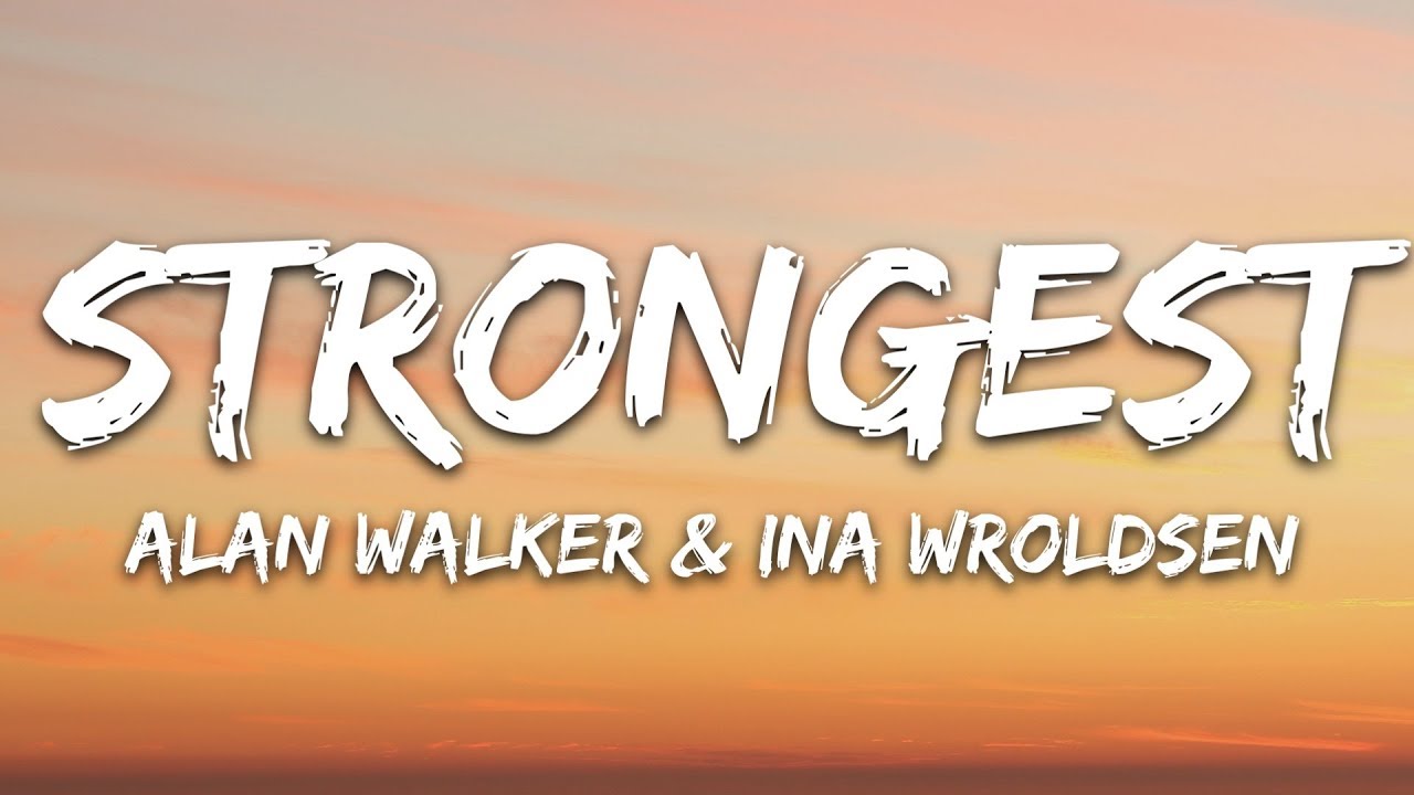 Alan Walker  Ina Wroldsen   Strongest Lyrics