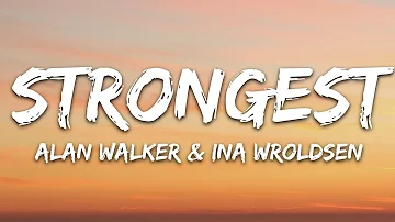 Alan Walker & Ina Wroldsen - Strongest (Lyrics)