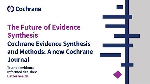 Cochrane Evidence Synthesis and Methods: A new Cochrane journal