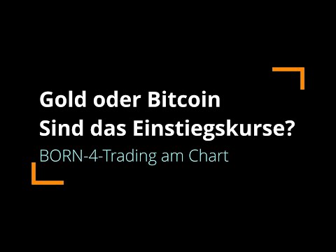 Gold oder Bitcoin: sind das Einstiegskurse? | BORN-4-Trading