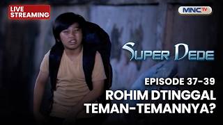 🔴ROHIM DITINGGAL TEMAN-TEMANNYA? | LIVE SUPER DEDE | 14 APRIL 2026